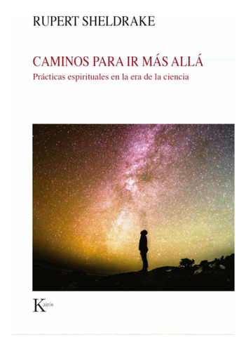 Caminos Para Ir Mas Alla . Practicas Espirituales En La Era