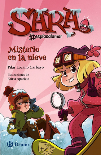 Sara #espíacalamar - Misterio En La Nieve - Lozano  - * 