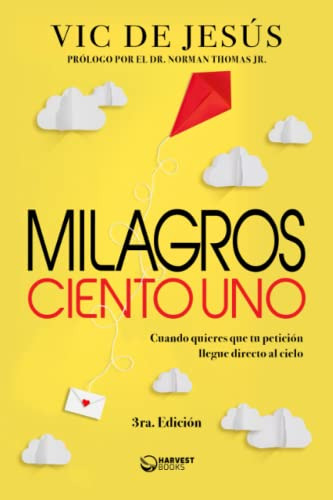 Milagros Ciento Uno: Cuando Quieres Que Tu Peticion Llegue D