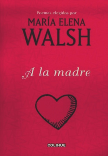 A La Madre - María Elena Walsh