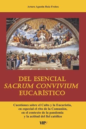 Del Esencial Sacrum Convivium Eucaristico Cuestione, De Ruiz Freites, Arturo Agust. Editorial Verbum Incarnatum Press En Español
