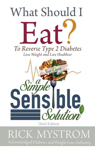 What Should I Eat: Solve Diabetes, Lose Weight, And Live Healthy, De Mystrom, Rick. Editorial Publication Consultants, Tapa Blanda En Inglés