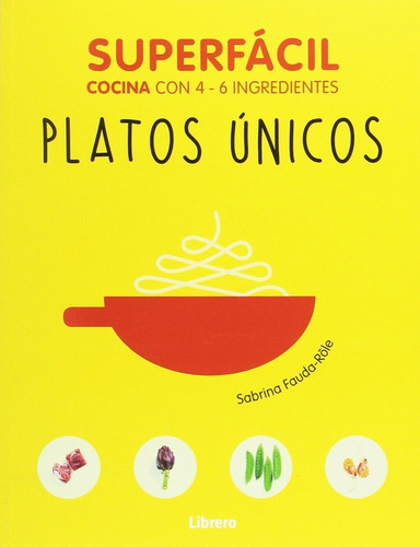 Platos Únicos - Superfácil - Cocina Con 5 - 6 Ingredientes