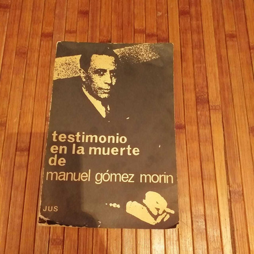 Libro Testimonio En La Muerte De Manuel Gómez Morin