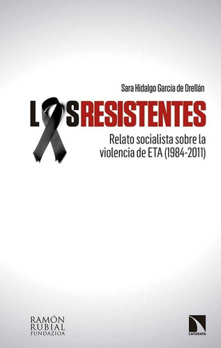 Los Resistentes, De Hidalgo García De Orellán, Sara. Editorial Los Libros De La Catarata, Tapa Blanda En Español