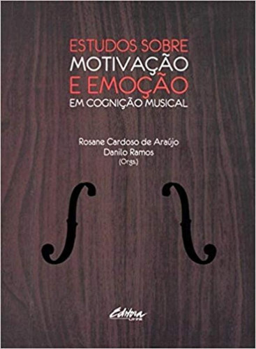 Estudos Sobre Motivação E Emoção Em Cognição Musical, De Rosane Cardoso De Araújo. Editora Ufpr, Capa Mole Em Português