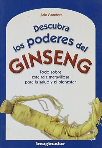 Descubra Los Poderes Del Ginseng, de Sanders, Ada. Editorial Imaginador en español