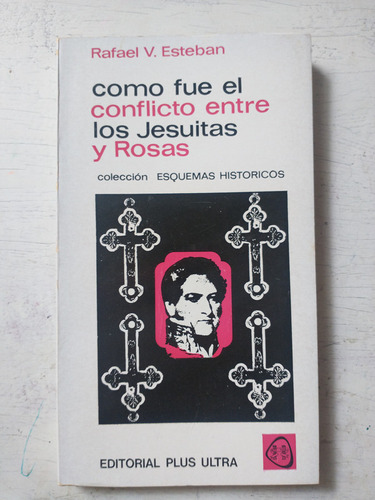 Como Fue El Conflicto Entre Los Jesuitas Y Rosas R. Esteban