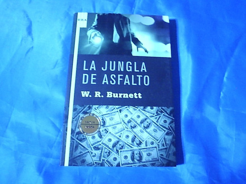 La Jungla De Asfalto - W. R  Burnett - Rba - Serie Negra