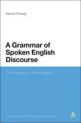 A Grammar Of Spoken English Discourse - Gerard O'grady