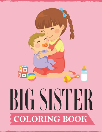 Libro: Big Sister Coloring Book: A Fun Coloring Book For A &