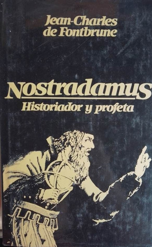 Nostradamus Historiador Y Profeta Jean Charles De Fontbrune