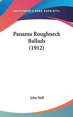 Libro Panama Roughneck Ballads (1912) - Hall, John