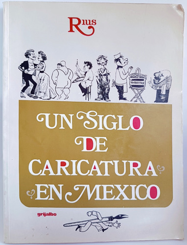 Un Siglo De Caricatura En México Rius 