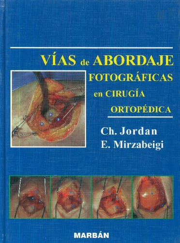 Libro Vias De Abordaje Fotográficas En Cirugía Ortopédica De