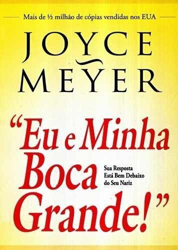 Eu E Minha Boca Grande, de Joyce Meyer. Editora Bello, capa mole, edição 3 em português, 2017