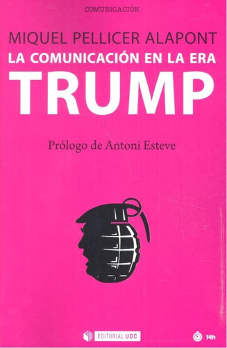 La comunicaciÃÂ³n en la era Trump, de Pellicer Alapont, Miquel. Editorial UOC, S.L., tapa blanda en español