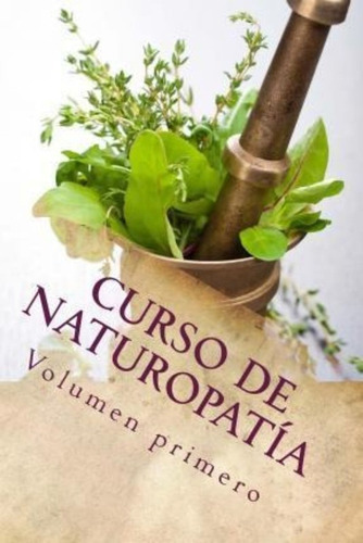 Curso De Naturopat A, De Adolfo Perez Agusti. Editorial Createspace Independent Publishing Platform, Tapa Blanda En Español