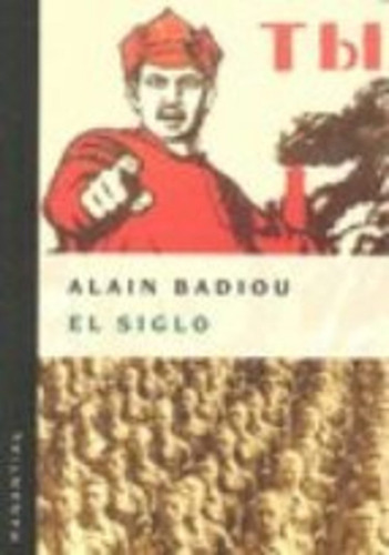 El Siglo, De Alain Badiou. Editorial Manantial, Edición 1 En Español