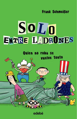 Solo Entre Ladrones: Quien No Roba Se Vuelve Tonto, De Schmeißer, Frank. Editorial Edebé, Tapa Dura En Español