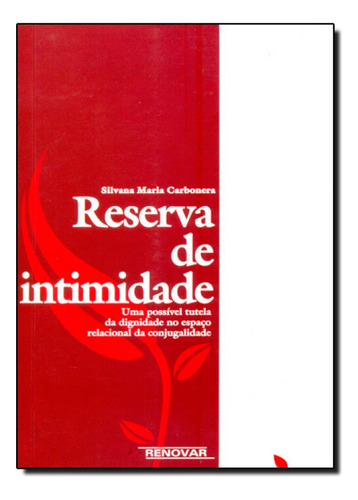 Reserva de Intimidade, de Silvana Maria Carbonera. Editora Renovar, capa mole em português