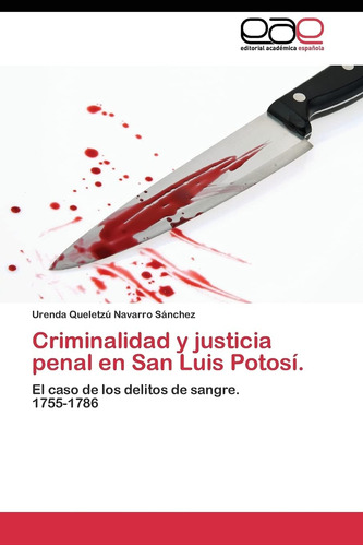 Libro: Criminalidad Y Justicia Penal San Luis Potosí.: El