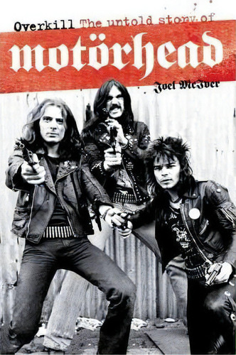 Overkill: The Untold Story Of Motorhead, De Joel Mciver. Editorial Omnibus Press, Tapa Blanda En Inglés