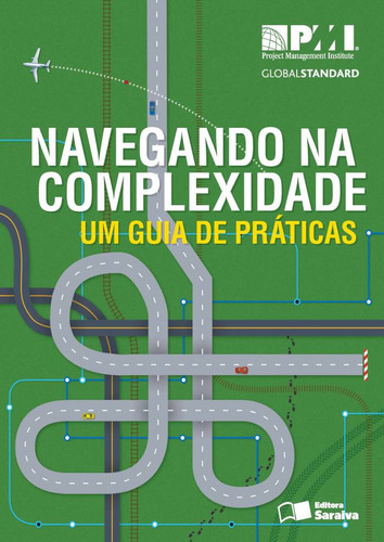 Navegando na complexidade (PMI Project Management Institute): Um guia de práticas, de Pmi. Editorial Saraiva Uni, capa mole em português, 2016