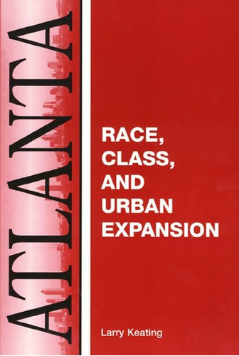 Libro: Atlanta: Race, Class And Urban Expansion (comparitive