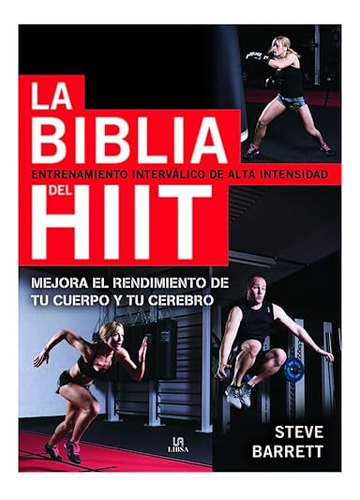 La Biblia Del Hiit: Entrenamiento Interválico De Alta Intens