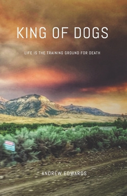 Libro King Of Dogs: Life Is The Training Ground For Death...