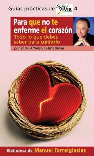 Libro : Para Que No Te Enferme El Corazon. Todo Lo Que Deb 