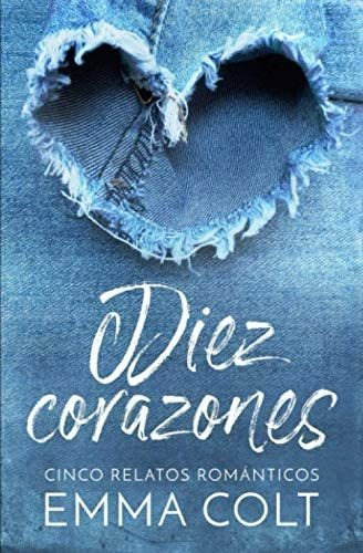 Libro: Diez Corazones: Cinco Relatos Románticos (spanish Edi