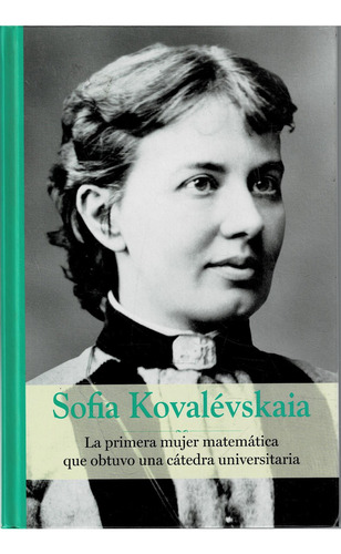 Sofia Kovalevskaia - Colección Grandes Mujeres - Rba: La Primera Mujer Matemática Que Obtuvo Una Catedra Universitaria, De . Grandes Mujeres, Vol. 1. Editorial Rba, Tapa Dura, Edición En Español,