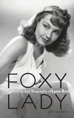 Libro Foxy Lady: The Authorized Biography Of Lynn Bari - ...