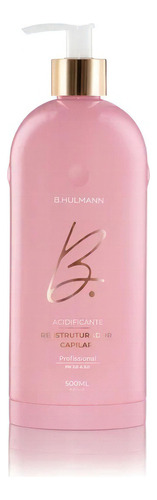 Acidificante Reestruturador Capilar 500ml - B.hulmann