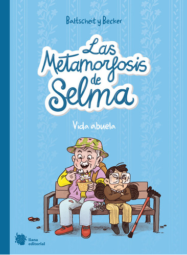 Las Metamorfosis De Selma 2 Vida Abuela - Baltscheit, Martin