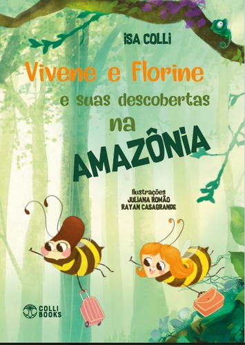 Vivene e Florine e suas aventuras na Amazônia, de Colli, Isa. Editorial Colli Books Editora E Distribuidora De Livros Eireli, capa mole em português, 2019