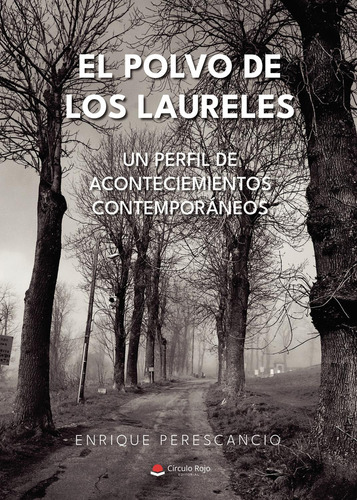 El Polvo De Los Laureles:  aplica, de Perescancio , Enrique.. 1, vol. 1. Editorial grupo editorial circulo rojo sl, tapa pasta blanda, edición 1 en español, 2022