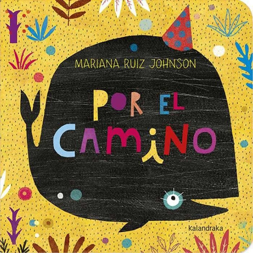 Por El Camino - Mariana Ruiz Johnson  - Kalandraka *cartoné*