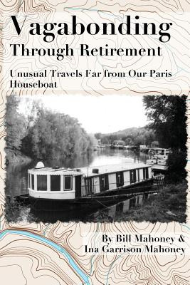 Libro Vagabonding Through Retirement: Unusual Wanders Far...