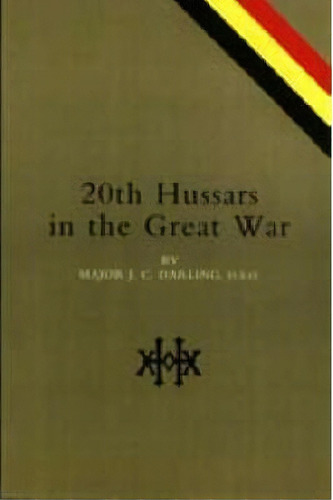 20th Hussars In The Great War, De J.c. Darling. Editorial Naval Military Press Ltd, Tapa Blanda En Inglés