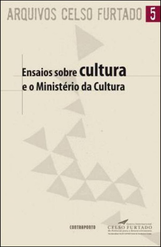 Ensaios Sobre Cultura E O Ministerio Da Cultura - Coleçao A, De Furtado, Celso. Editora Contraponto, Capa Mole, Edição 1ª Ediçao - 2012 Em Português