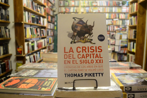 La Crisis Del Capital En El S Xxi. Thomas Piketty.