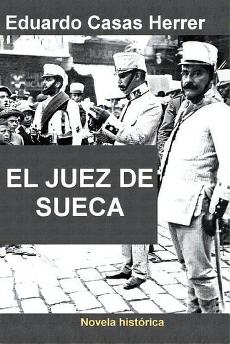 El Juez De Sueca, De Eduardo Casas Herrer. Editorial Createspace Independent Publishing Platform, Tapa Blanda En Español