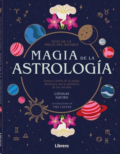 Magia de la astrología guía de la bruja del bosque ámese a través de la magia sintonice con la sabiduría de las estrellas Lindsay Squire Editorial Librero tapa blanda edición 1 en español