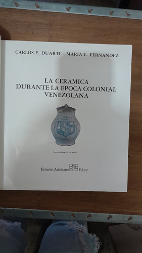 La Ceramica Durante La Epoca Colonial Venezolana C Duarte (Usado)