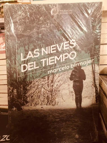 Las Nieves Del Tiempo - Marcelo Birmajer - Policiales