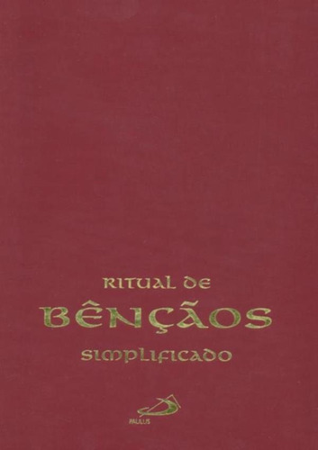Livros Litúrgicos - Ritual De Bênçãos Simplificado