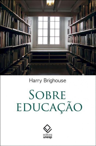 Sobre educação, de Brighouse, Harry. Editora UNESP, capa mole, edição 1 em português